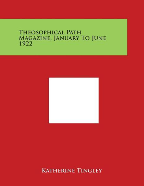 Cover for Katherine Tingley · Theosophical Path Magazine, January to June 1922 (Paperback Book) (2014)