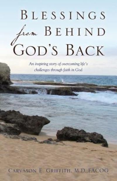 Cover for Carvason E Griffith M D Facog · Blessings from Behind God's Back (Paperback Book) (2016)