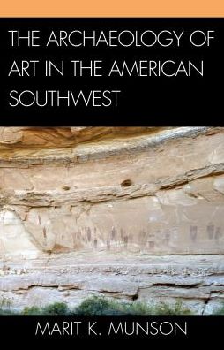 Cover for Marit K. Munson · The Archaeology of Art in the American Southwest - Issues in Southwest Archaeology (Paperback Book) (2018)