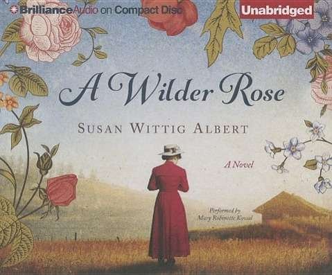Cover for Susan Wittig Albert · A Wilder Rose (CD) (2015)