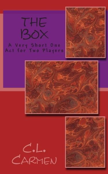 Cover for C L Carmen · The Box: a Very Short One Act for Two Players (Pocketbok) (2014)