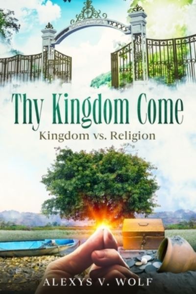 Cover for Alexys V Wolf · Thy Kingdom Come (Paperback Book) (2015)