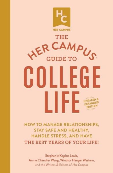 Cover for Stephanie Kaplan Lewis · The Her Campus Guide to College Life, Updated and Expanded Edition: How to Manage Relationships, Stay Safe and Healthy, Handle Stress, and Have the Best Years of Your Life! (Paperback Book) (2019)