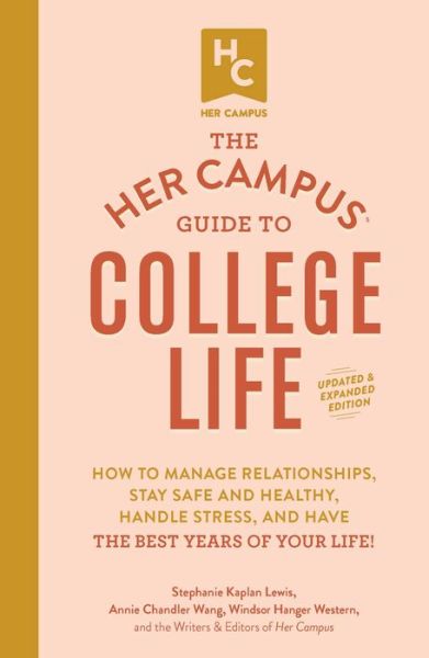 The Her Campus Guide to College Life, Updated and Expanded Edition: How to Manage Relationships, Stay Safe and Healthy, Handle Stress, and Have the Best Years of Your Life! - Stephanie Kaplan Lewis - Books - Adams Media - 9781507210321 - April 16, 2019