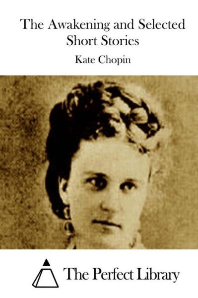 Cover for Kate Chopin · The Awakening and Selected Short Stories (Paperback Book) (2015)