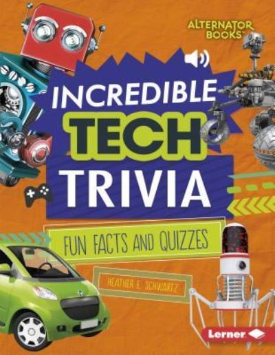 Cover for Heather E. Schwartz · Incredible Tech Trivia (Bok) (2018)