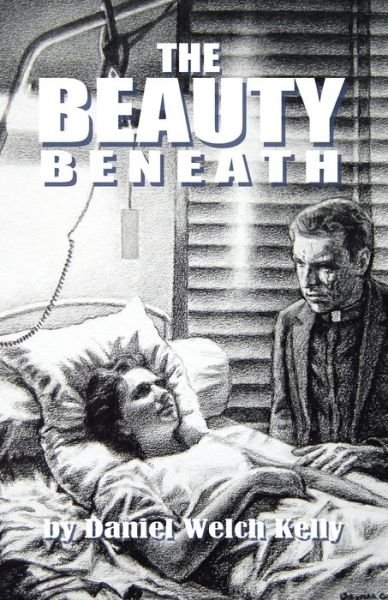 Cover for Daniel Welch Kelly · The Beauty Beneath (Pocketbok) (2017)