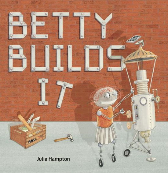 Cover for Julie Hampton · Betty Builds It (Hardcover Book) (2019)