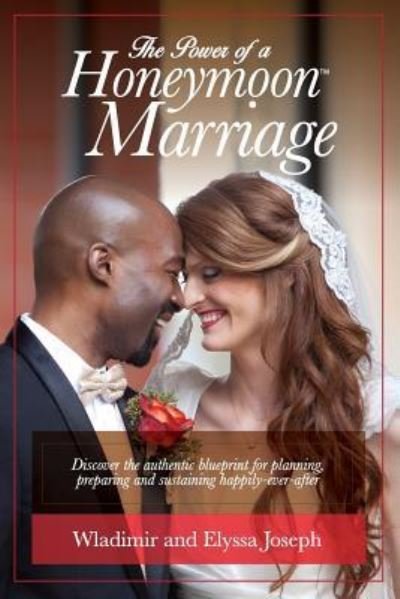 The Power of a HONEYMOON Marriage - Wladimir  J-R Joseph - Boeken - Createspace Independent Publishing Platf - 9781516935321 - 13 juli 2015