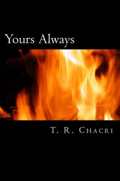Cover for T R Chacri · Yours Always: Distance Makes Him Love Her Always (Paperback Bog) (2015)