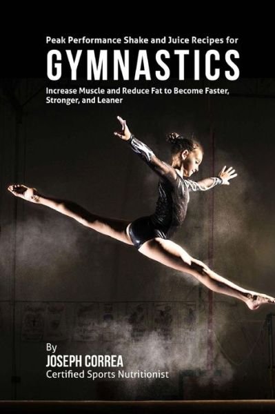 Cover for Joseph Correa · Peak Performance Shake and Juice Recipes for Gymnastics (Paperback Bog) (2015)