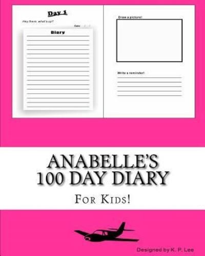 K P Lee · Anabelle's 100 Day Diary (Paperback Book) (2015)