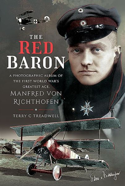 Cover for Terry C Treadwell · The Red Baron: A Photographic Album of the First World War's Greatest Ace, Manfred von Richthofen (Hardcover Book) (2021)