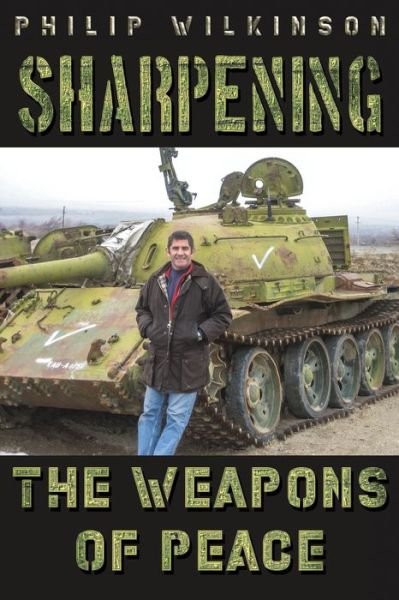 Cover for Philip Wilkinson · Sharpening the Weapons of Peace (Pocketbok) (2021)