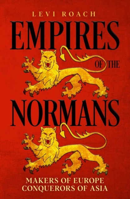 Cover for Levi Roach · Empires of the Normans: Makers of Europe, Conquerors of Asia (Paperback Book) (2023)