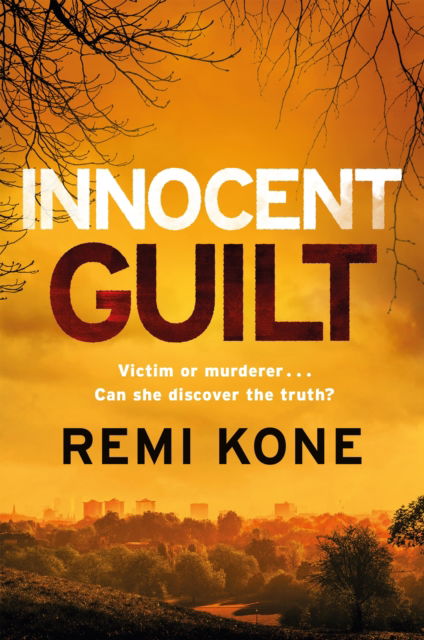 Cover for Remi Kone · Innocent Guilt: a breathtaking new crime thriller that will keep you guessing - Leah Hutch Series (Hardcover Book) (2025)