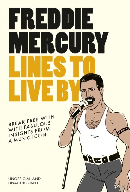 Cover for Pop Press · Freddie Mercury Lines to Live By: Break free with the words of Freddie (Hardcover Book) (2024)