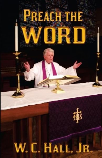 W C Hall Jr · Preach the Word (Pocketbok) (2016)
