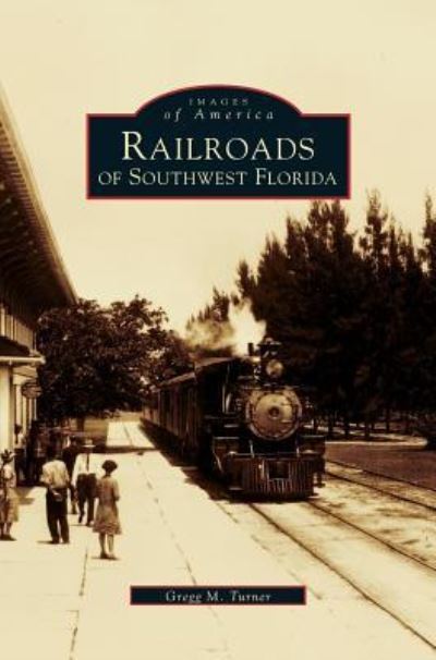 Cover for Gregg M Turner · Railroads of Southwest Florida (Hardcover Book) (1999)