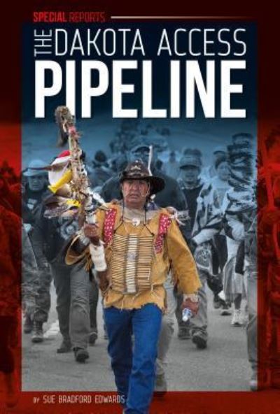 Cover for Sue Bradford Edwards · The Dakota Access Pipeline (Hardcover Book) (2017)