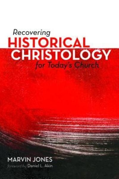 Daniel L Akin · Recovering Historical Christology for Today's Church (Paperback Bog) (2019)