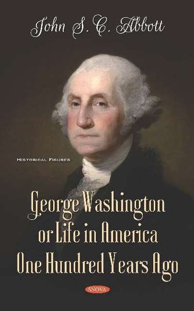 Cover for John S C Abbott · George Washington or Life in America One Hundred Years Ago (Gebundenes Buch) (2019)