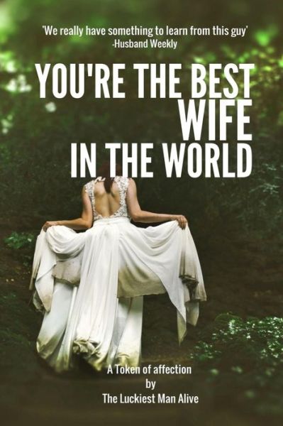 Cover for R J Duncan · You're the Best Wife in the World-Women's Day Gift, Mother's Day Gift, Anniversary Gift, DIY Book, Personalize Your Perfect Gift (Paperback Book) (2017)