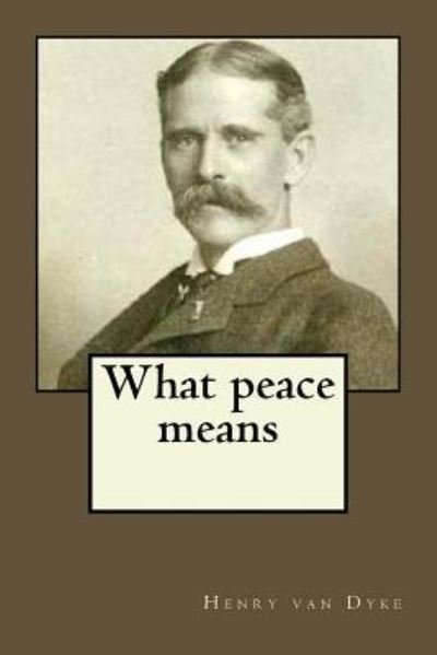 Cover for Henry Van Dyke · What peace means (Pocketbok) (2017)