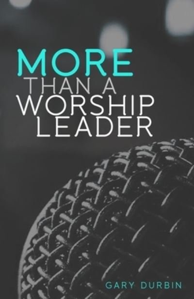 Cover for Gary Durbin · More Than a Worship Leader (Paperback Book) (2017)
