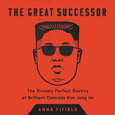 Cover for Anna Fifield · The Great Successor (CD) (2019)