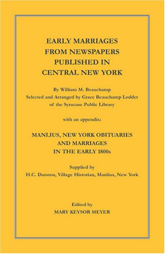 Cover for William Beauchamp · Early Marriages from Newspapers Published in Central New York. by William M. Beauchamp, Selected and Arranged by Grace Beauchamp Lodder of the ... and Marriages in the Early 1800s, Supplie (Paperback Book) (2009)