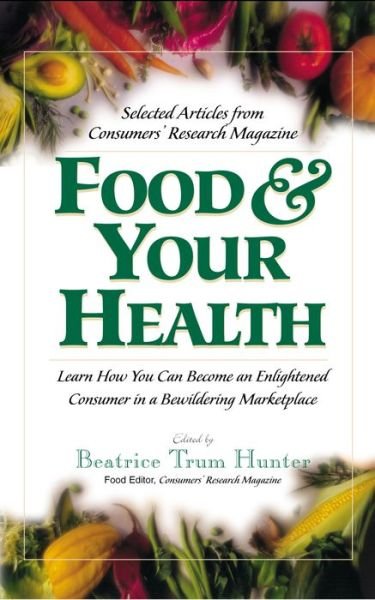 Cover for Beatrice Trum Hunter · Food and Your Health: Learn How You Can Become an Enlightened Consumer in a Bewildering Marketplace (Paperback Bog) [Revised Ed. edition] (2003)