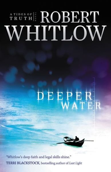 Cover for Robert Whitlow · Deeper Water: a Tides of Truth Novel - Tides of Truth (Paperback Book) (2008)