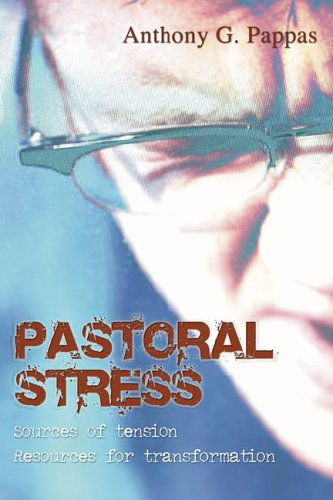 Pastoral Stress: Sources of Tension, Resources for Transformation - Anthony C. Pappas - Bøger - Wipf & Stock Pub - 9781597521321 - 30. marts 2005