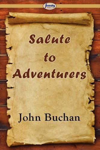 Salute to Adventurers - John Buchan - Books - Serenity Publishers, LLC - 9781604508321 - October 8, 2010