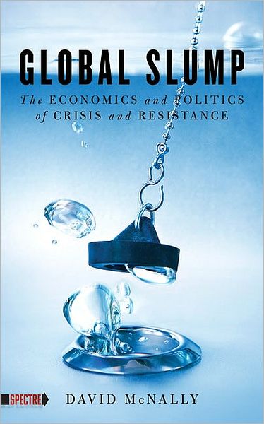 Global Slump: The Economics and Politics of Crisis and Resistance - David McNally - Books - PM Press - 9781604863321 - December 9, 2010