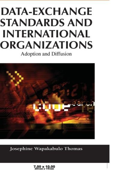 Cover for Josephine Wapakabulo Thomas · Data-exchange Standards and International Organizations: Adoption and Diffusion - Advances in Standardization Research (Gebundenes Buch) (2009)