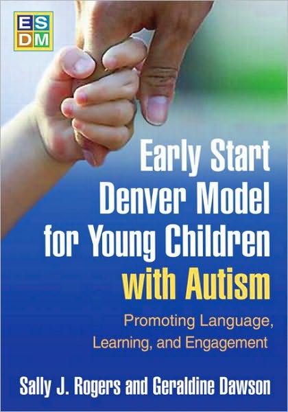 Cover for Rogers, Sally J. (University of California, United States) · Early Start Denver Model for Young Children with Autism: Promoting Language, Learning, and Engagement (Hardcover Book) (2010)