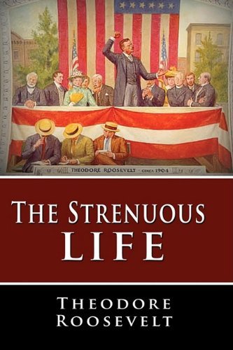 Cover for Theodore Roosevelt · The Strenuous Life (Hardcover Book) (2009)