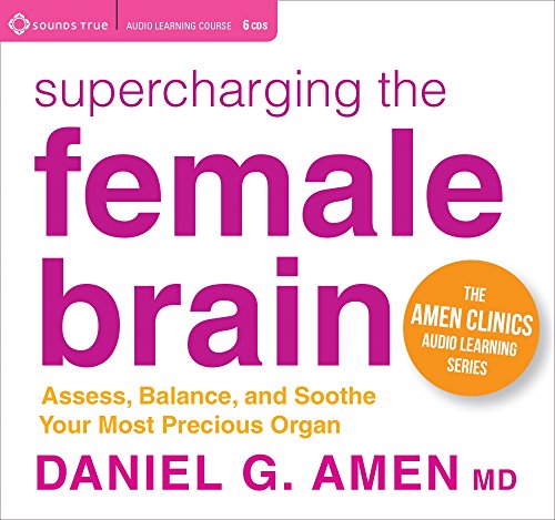 Cover for Daniel G. Amen · Supercharging the Female Brain: Assess, Balance, and Soothe Your Most Precious Organ - The Amen Clinics Audio Learning (Audiobook (CD)) (2015)