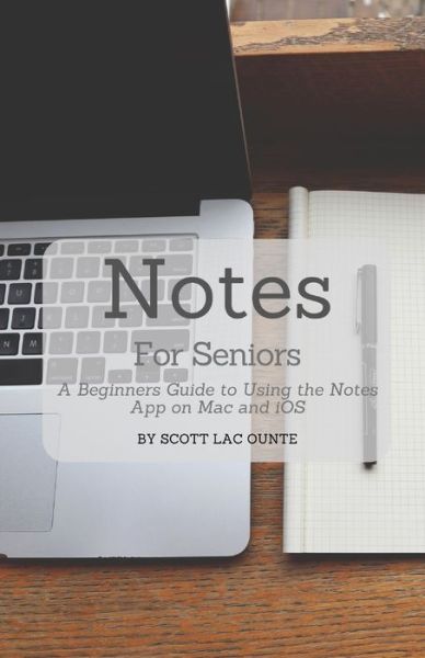 Cover for Scott La Counte · Notes For Seniors : A Beginners Guide To Using the Notes App On Mac and iOS (Paperback Book) (2020)