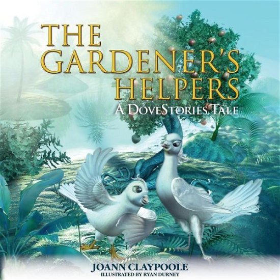 Joann Claypoole · The Gardener's Helpers - Morgan James Kids (Paperback Bog) (2015)