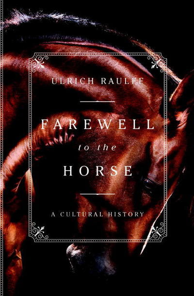 Farewell to the Horse: A Cultural History - Ulrich Raulff - Książki - WW Norton & Co - 9781631494321 - 23 października 2024