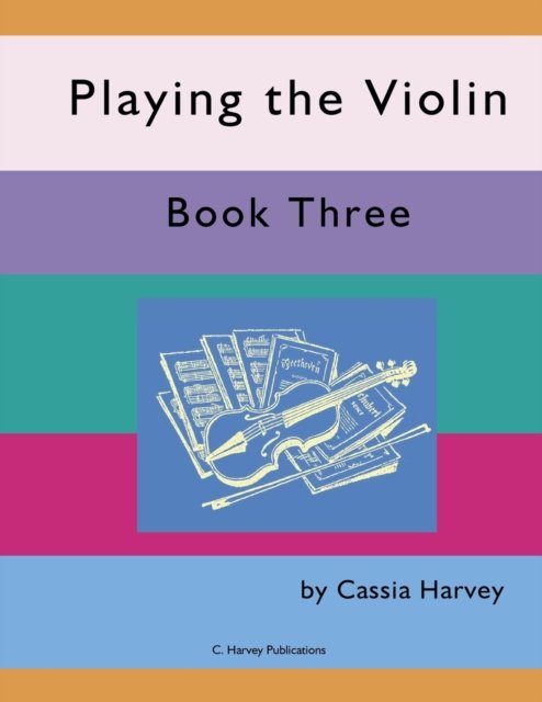 Cover for Cassia Harvey · Playing the Violin, Book Three (Paperback Book) (2018)