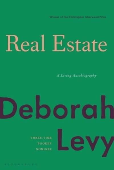 Real Estate - Deborah Levy - Books - Bloomsbury Publishing - 9781635579321 - August 23, 2022