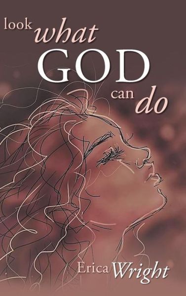 Cover for Erica Wright · Look What God Can Do (Hardcover Book) (2017)