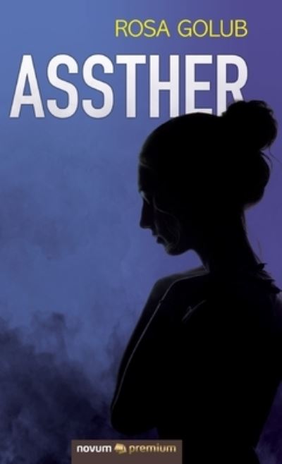 Cover for Rosa Golub · Assther (Hardcover Book) (2021)