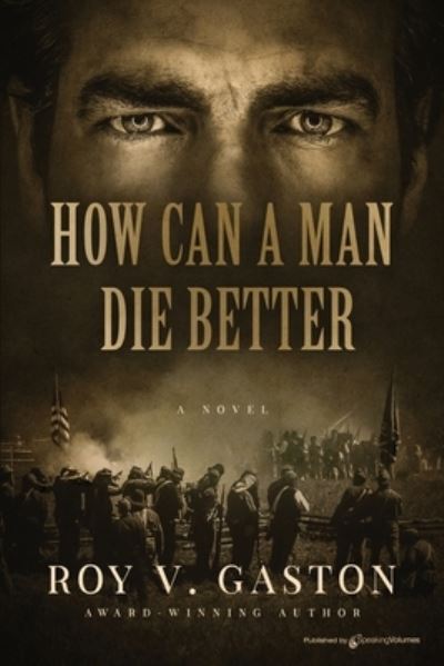 Cover for Roy V. Gaston · How Can a Man Die Better (Bok) (2022)