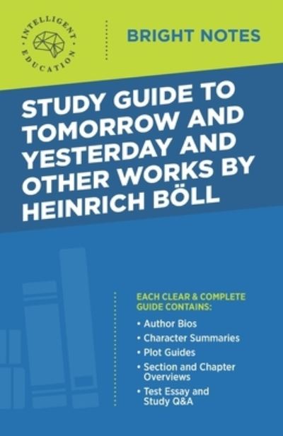 Cover for Intelligent Education · Study Guide to Tomorrow and Yesterday and Other Works by Heinrich Boell - Bright Notes (Taschenbuch) (2020)