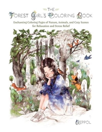 Aeppol · The Forest Girl's Coloring Book: Enchanting Coloring Pages of Nature, Animals, and Cozy Scenes for Relaxation and Stress Relief (Paperback Book) (2024)